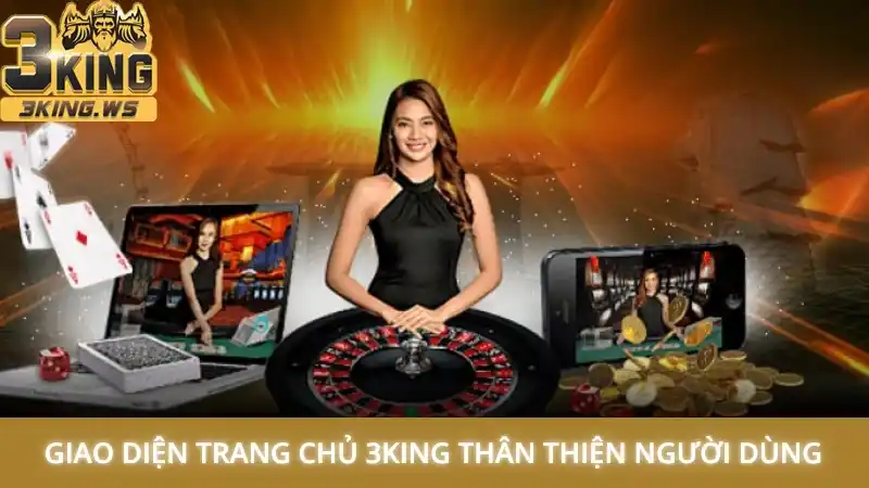 Giao diện trang chủ 3King com được thiết kế thân thiện người dùng