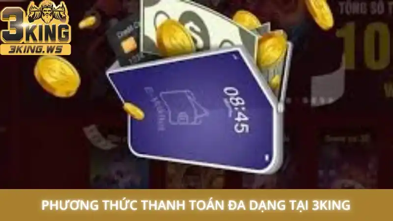 Các phương thức thanh toán đa dạng tại 3King