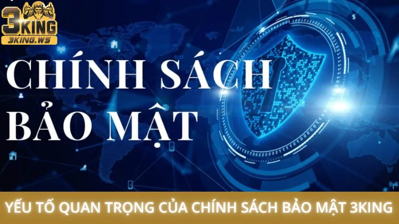 Yếu tố quan trọng của chính sách bảo mật 3King