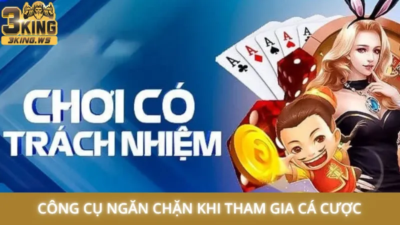 Công cụ ngăn chặn khi tham gia cá cược
