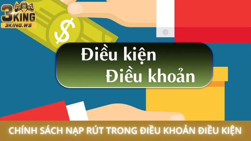 Chính sách nạp rút trong điều khoản điều kiện