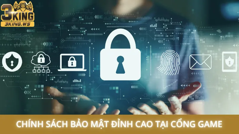 Chính sách bảo mật đỉnh cao tại cổng game