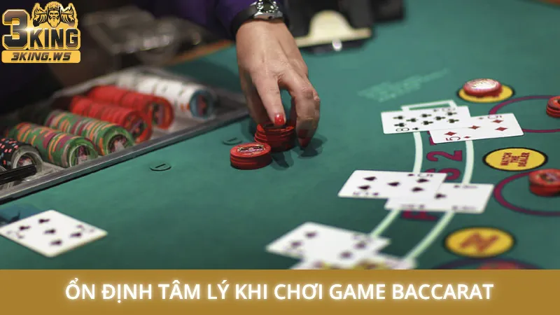 Ổn định tâm lý khi chơi game Baccarat