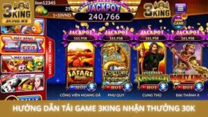 Hướng dẫn tải game 3King nhận thưởng 30k an toàn